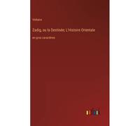 Zadig, Ou La Destinée; L'histoire Orientale