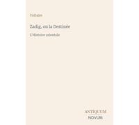Zadig, ou la Destinée: L'Histoire orientale