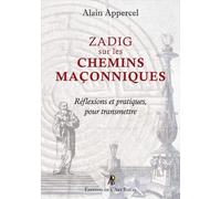 Zadig sur les chemins maçonniques Réflexions et pratiques, pour transmettre - Alain Appercel - Art Royal - broché - Essai
