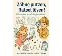 „Zähne putzen, Rätsel lösen!“: Das große Zahnbuch zum Ausmalen, Rätseln & Lernen - Mit Zahnputzkalender, Spielen und Tipps für Eltern