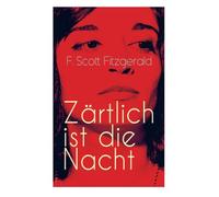 Zärtlich ist die Nacht: Amerikanischer Literatur-Klassiker