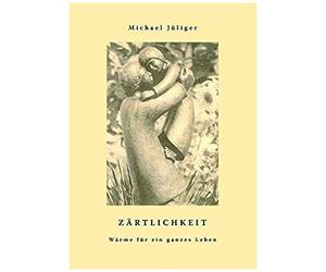 Zärtlichkeit - Wärme Für Ein Ganzes Leben