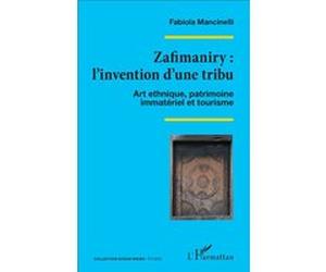 Zafimaniry : l'invention d'une tribu Fabiola Mancinelli (Auteur)