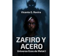 Zafiro y Acero: Una novela del universo Ecos de Metal I