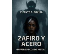 Zafiro y Acero: Una novela del universo Ecos de Metal I