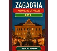 ZAGABRIA MERCATINO DI NATALE 2025: "Una guida festiva ai vari mercatini di Natale"