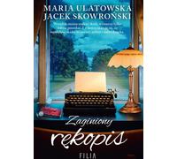 Zaginiony rêkopis Maria Ulatowska, Jacek Skowroñski (Buch auf Polnisch)