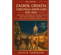 Zagreb, Croatia Christmas & Winter Guide 2025-2026: Experience the magic of Croatia’s capital with festive markets, winter traditions, and hidden local gems