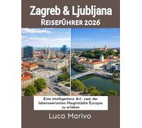 Zagreb & Ljubljana Reiseführer 2026: Eine intelligentere Art, zwei der lebenswertesten Hauptstädte Europas zu erleben