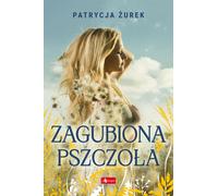 Zagubiona pszczo³a Patrycja ¯urek (Buch auf Polnisch)