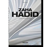 Zaha Hadid. Œuvres complètes 1979-aujourd'hui. 40e éd.