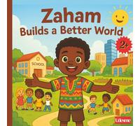 Zaham Builds a Better World: A Toddler Story About Kindness, Courage, and Welcoming Everyone