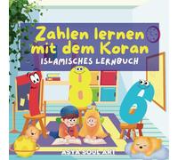 Zahlen Lernen mit dem Koran - Islamisches Lernbuch: Für Kinder ab 3 Jahre | Zahlen auf Deutsch und Arabisch Lernen & Schreiben mit viel Spaß | Mit ... Zahl | Mit Kapiteln und Quizfragen am Ende