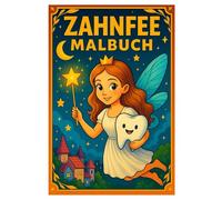 Zahnfee Malbuch: 50 zauberhafte Ausmalbilder voller Feen, Magie und funkelnder Zähne: Für Kinder und Erwachsene zum Ausmalen und Entspannen