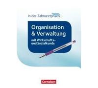 Zahnmedizinische Fachangestellte - Organisation Und Verwaltung In Der Zahnarztpraxis (Mit Wirtschafts- Und Sozialkunde). Schülerbuch