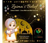 Zaima's Belief - I love Allah and Allah loves Me: A Gentle Journey Through Allah’s Beautiful Names for Little Hearts | Qur’an-Based Reflections on ... and Care for Muslim Children Ages 3-5