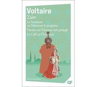 Zaïre - Le Fanatisme ou Mahomet le prophète - Nanine ou l'Homme sans préjugé - Le Café ou l'Écossaise