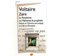 Zaïre, suivi de "Le Fanatisme ou Mahomet le prophète", "Nanine ou l'Homme sans préjugé", "Le café ou l'Ecossaise"
