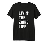 Zaire Vivant la Vie de Zaire Nom Amusant T-Shirt Haut de Gamme