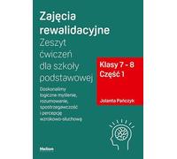 Zajêcia rewalidacyjne Zeszyt æwiczeñ dla szkoły podstawowej klasy 7 - 8 Czêœæ 1. Jolanta Pañczyk (Buch auf Polnisch)