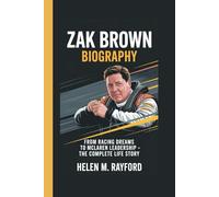 ZAK BROWN BIOGRAPHY: From Racing Dreams to McLaren Leadership - The Complete Life Story