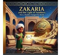 Zakaria and the Light of Numbers: How a Muslim Changed the World