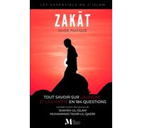Zakat - Guide Pratique: Tout savoir sur l'aumône et la charité en 184 questions