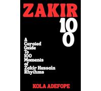 ZAKIR 100: A Curated Guide To 100 Moments of Zakir Hussain Rhythms