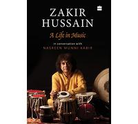 Zakir Hussain: A Life in Music