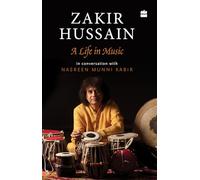 Zakir Hussain – Zakir Hussain : A Life in Music