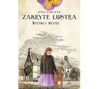 Zakryte lustra. Wianki i wiano. Tom 2 - Ewa Cielesz (Littérature, Société en polonais)