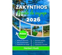 ZAKYNTHOS GUIDE DE VOYAGE 2026: Explorez les plages, les attractions, la cuisine locale, la culture, les itinéraires et les conseils d’initiés pour ... dans le paradis ionien de la Grèce.