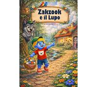 Zakzook e il Lupo: Una storia emozionante che insegna ai bambini sicurezza, intelligenza e coraggio