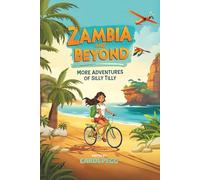 ZAMBIA AND BEYOND - MORE ADVENTURES OF SILLY TILLY
