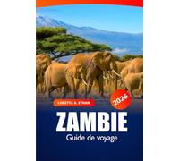 Zambie Guide de Voyage 2026: Explorez les chutes Victoria, les incontournables, les aventures, les safaris, la culture et les trésors cachés d’Afrique
