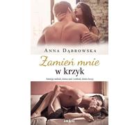 Zamień mnie w krzyk - Anna Dąbrowska (Buch auf Polnisch)