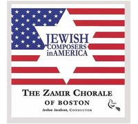 Zamir Chorale of Boston - Compositeurs juifs d'Amérique