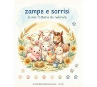 Zampe e Sorrisi - La mia fattoria da colorare