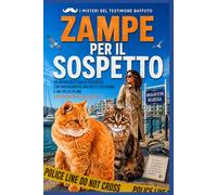 ZAMPE PER IL SOSPETTO: Un avvincente giallo poliziesco con protagonista una detective donna e un tocco felino (Testimone baffuto, Libro 3)