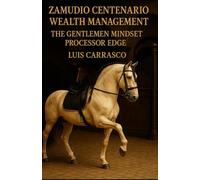 ZAMUDIO CENTENARIO WEALTH MANAGEMENT: THE GENTLEMEN MINDSET PROCESSOR EDGE