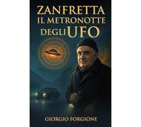 Zanfretta il metronotte degli UFO: La vera storia del rapimento alieno che ha diviso l’Italia tra paura, fede e scetticismo