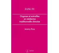 Zang Fu - Organes Et Entrailles En Médecine Traditionnelle Chinoise