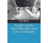 Zang Fu Tui Na Basic Principles and Core Techniques