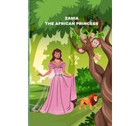 ZANIA, THE AFRICAN PRINCESS: ADVENTURES THROUGH THE SAVANNAH