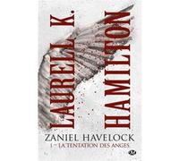 Zaniel Havelock, T1 : La Tentation des anges Laurell K. Hamilton (Auteur), Isabelle Raoux (Pernot) (Traduction), Anne-Claire Payet (Illustration)