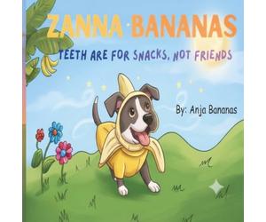 Zanna Bananas: Teeth are for snacks, not friends