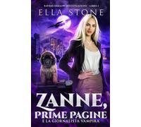 Zanne, Prime Pagine e la giornalista vampira: Un romanzo di urban fantasy avvincente