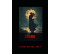 ZANONI: An Occult Romance of Love and Immortality