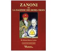 Zanoni Ou La Sagesse Des Rose-Croix