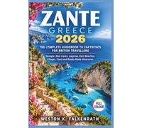 Zante, Greece Travel Guide 2026: The Complete Guidebook to Zakynthos for British Travellers. Navagio, Blue Caves, Laganas, Best Beaches, Villages, Food and Ready-Made Itineraries